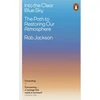 KNYGA Rob Jackson Into the Clear Mėlyna Sky, The Path to Restoring Our Atmosphere