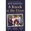 KNYGA Rob Parsons Knock at the Door, A Homeless Man, a Lawyer . . . and a Family Changed Forever