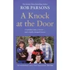 KNYGA Rob Parsons Knock at the Door, A Homeless Man, a Lawyer . . . and a Family Changed Forever