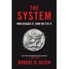 KNYGA Robert B Reich System: Who Rigged It, How We Fix It