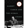 KNYGA Robert E Meagher Albert Camus and the Human Crisis