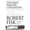 KNYGA Robert Fisk Great War for Civilisation, The Conquest of the Middle East