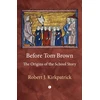 KNYGA Robert J Kirkpatrick Before Tom Brown, The Origins of the School Story
