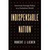 KNYGA Robert J Lieber Indispensable Nation