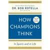 KNYGA Robert J Rotella How Champions Think, In Sports and in Life