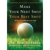 KNYGA Robert J Rotella Make Your Next Shot Your Best Shot