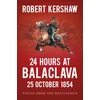 KNYGA Robert Kershaw 24 Hours at Balaclava: 25 October 1854