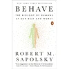 KNYGA Robert M Sapolsky Behave, The Biology of Humans at Our Best and Worst