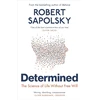 KNYGA Robert M Sapolsky Determined, The Science of Life Without Free Will