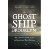 KNYGA Robert P Watson Ghost Ship of Brooklyn