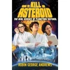 KNYGA Robin George Andrews How to Kill an Asteroid