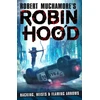KNYGA Muchamore Robert Robin Hood: Hacking, Heists & Flaming Arrows (Robert Muchamore's Robin Hood)
