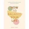 KNYGA Robin James How to Balance Your Life, Everyday Tips for Simpler Living and Lasting Harmony