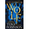 KNYGA Robinson Tony House of Wolf, The first in an iconic new historical fiction series from the much loved Sir Tony Robinson