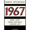 KNYGA Robyn Hitchcock 1967, How I Got There and Why I Never Left