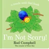 KNYGA Rod Campbell I'm Not Scary!, A Touch-and-feel Book