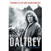 KNYGA Roger Daltrey: Thanks a lot Mr Kibblewhite, The Sunday Times Bestseller