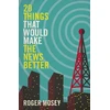 KNYGA Roger Mosey 20 Things That Would Make the News Better