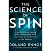 KNYGA Roland Ennos Science of Spin, How Rotational Forces Affect Everything from Your Body to Jet Engines to the Weather