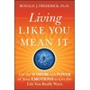 KNYGA Ronald J Frederick Living Like You Mean It, Use the Wisdom and Power of Your Emotions to Get the Life You Really Want