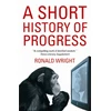 KNYGA Ronald Wright Short History Of Progress