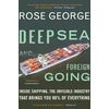 KNYGA Rose George Deep Sea and Foreign Going, Inside Shipping, the Invisible Industry that Brings You 90% of Everything