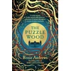 KNYGA Rosie Andrews Puzzle Wood, The mesmerising new dark tale from the author of the Sunday Times bestseller, The Leviathan