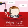 KNYGA Rosie Made Rosie Made a Thing Wine Not?, A Book of Grown-Up Decisions