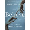 KNYGA Ross Douthat Believe, Why Everyone Should Be Religious