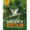 KNYGA Rough Guides Rough Guide to Rewilding in Britain, 15 Special Places to Reconnect with Nature