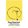 KNYGA Rowan Hisayo Buchanan Dog Hearted, Essays on Our Fierce and Familiar Companions