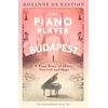 KNYGA Roxanne De Bastion Piano Player of Budapest, A True Story of Music, Survival and Hope