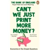 KNYGA Rupal Patel Patel, Rupal; The Bank of England Can’t We Just Print More Money?: Economics in Ten Simple Questions