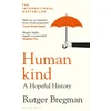 KNYGA Rutger Bregman Bregman Rutger Humankind: A Hopeful History – from the presenter of the 2025 BBC ‘Moral Revolution’ Reith lectures