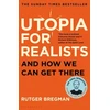KNYGA Rutger Bregman Bregman Rutger Utopia for Realists: And How We Can Get There – from the presenter of the 2025 BBC ‘Moral Revolution’ Reith lectures