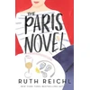 KNYGA Ruth Reichl Paris Novel, The gorgeously uplifting new novel about living - and eating - deliciously