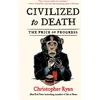 KNYGA Ryan Christopher Undifferentiated Civilized to Death, The Price of Progress