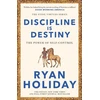 KNYGA Ryan Holiday Holiday Ryan Discipline Is Destiny: Timeless Stoic values from the multimillion-selling author of THE DAILY STOIC