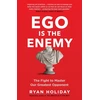 KNYGA Ryan Holiday Holiday Ryan Ego is the Enemy: The Fight to Master Our Greatest Opponent