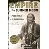 KNYGA Empire of the Summer Moon, Quanah Parker and the Rise and Fall of the Comanches, the Most Powerful Indian Tribe in American History