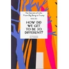 KNYGA S S Oconnor How Did We Get To be So Different?