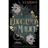 KNYGA S T Gibson Education in Malice, the sizzling and addictive dark academia romance everyone is talking about!