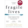KNYGA S Westaby Fragile Lives, A Heart Surgeon’s Stories of Life and Death on the Operating Table