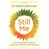 KNYGA Sabina Brennan Still Me, A neuroscientist's guide to caring for someone with dementia