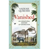KNYGA Sadiah Qureshi Vanished, An Unnatural History of Extinction