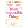 KNYGA Salma El Wardany These Impossible Things, An unforgettable story of love and friendship