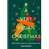 KNYGA Sam Dixon Very Vegan Christmas, Plant-based recipes for celebrating in style