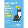 KNYGA Sam Hart Why Your Cat Thinks You're an Idiot, The Hilarious Guide to All the Ways Your Cat is Judging You