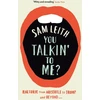 KNYGA Sam Leith Leith Sam You Talkin' To Me?: Rhetoric from Aristotle to Trump and Beyond ...