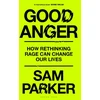 KNYGA Parker Good Anger, How Rethinking Rage Can Change Our Lives